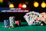 Cách đánh bài Liêng phá đảo game bài đổi thưởng 2022