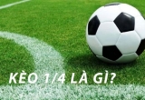 Kèo ¼ là gì? Bật mí kinh nghiệm chơi kèo ¼  thú vị nhất